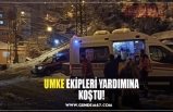 UMKE EKİPLERİ YARDIMINA KOŞTU!