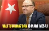 VALİ TUTULMAZ’DAN 18 MART  MESAJI