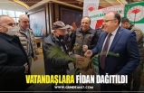 VATANDAŞLARA FİDAN DAĞITILDI