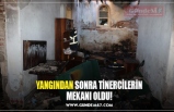 YANGINDAN SONRA TİNERCİLERİN MEKANI OLDU!