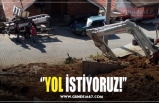 ‘’YOL İSTİYORUZ!’’