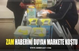 ZAM HABERİNİ DUYAN MARKETE KOŞTU