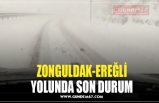 ZONGULDAK-EREĞLİ YOLUNDA SON DURUM