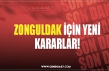 ZONGULDAK İÇİN YENİ KARARLAR!