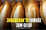 ZONGULDAK’TA EKMEĞE ZAM GELDİ