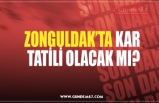 ZONGULDAK’TA KAR  TATİLİ OLACAK MI?