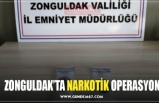 ZONGULDAK’TA NARKOTİK OPERASYON