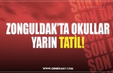 ZONGULDAK’TA OKULLAR YARIN TATİL!