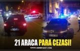 21 ARACA PARA CEZASI!