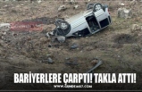 BARİYERLERE ÇARPTI! TAKLA ATTI!