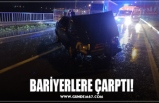 BARİYERLERE ÇARPTI!