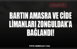 BARTIN AMASRA VE CİDE LİMANLARI ZONGULDAK’A BAĞLANDI!