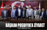 BAŞKAN POSBIYIK’A ZİYARET