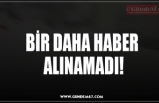 BİR DAHA HABER  ALINAMADI!