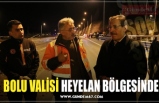 BOLU VALİSİ HEYELAN BÖLGESİNDE