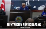 ELEKTRİKTEN BÜYÜK KAZANÇ