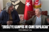 ‘’EREĞLİ’YE KAMPÜS VE CAMİ YAPILACAK’’