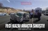 FECİ KAZA! ARAÇTA SIKIŞTI!