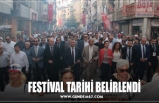 FESTİVAL TARİHİ BELİRLENDİ