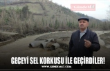 GECEYİ SEL KORKUSU İLE GEÇİRDİLER!