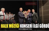 HALK MÜZİĞİ KONSERİ İLGİ GÖRDÜ