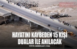 HAYATINI KAYBEDEN 15 KİŞİ DUALAR İLE ANILACAK