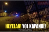 HEYELAN! YOL KAPANDI!