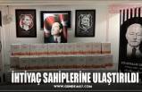 İHTİYAÇ SAHİPLERİNE ULAŞTIRILDI