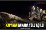 KAPANAN ANKARA YOLU AÇILDI