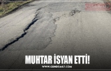 MUHTAR İSYAN ETTİ!