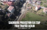 SAKİNDERE PROJESİ’NİN İLK ETAP  YOLU TRAFİĞE AÇILDI