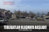 TEBLİGATLAR ULAŞMAYA BAŞLADI!