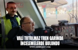 VALİ TUTULMAZ TREN GARINDA İNCELEMELERDE BULUNDU