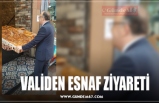 VALİDEN ESNAF ZİYARETİ