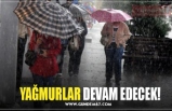 YAĞMURLAR DEVAM EDECEK!