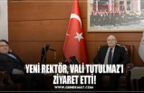 YENİ REKTÖR, VALİ TUTULMAZ’I ZİYARET ETTİ!