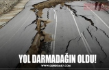 YOL DARMADAĞIN OLDU!