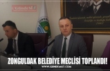 ZONGULDAK BELEDİYE MECLİSİ TOPLANDI!