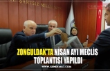 ZONGULDAK'TA NİSAN AYI MECLİS  TOPLANTISI YAPILDI