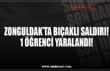 ZONGULDAK’TA BIÇAKLI SALDIRI!