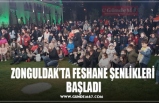 ZONGULDAK’TA FESHANE ŞENLİKLERİ  BAŞLADI