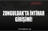 ZONGULDAK’TA İNTİHAR GİRİŞİMİ!