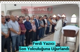 Ferdi Yazıcı Son Yolculuğuna Uğurlandı