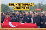 BİRLİKTE TOPRAĞA VERİLDİLER