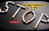 Tüm Sigara Fiyatlarında 2 TL Artış