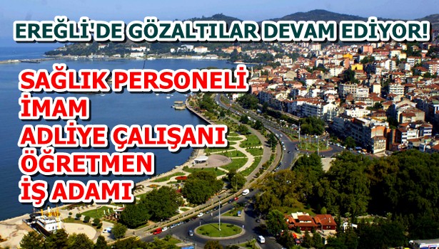 Ereğli´de gözaltılar devam ediyor