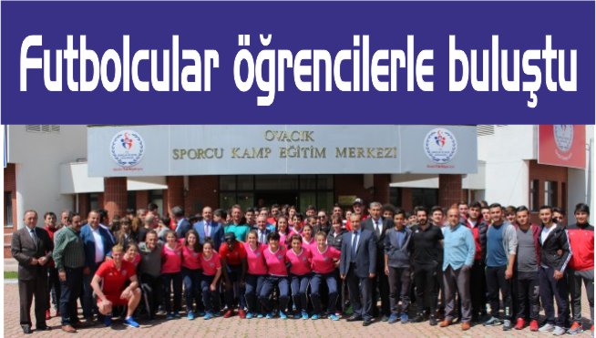 Futbolcular öğrencilerle buluştu