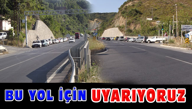 BU YOL İÇİN UYARIYORUZ...