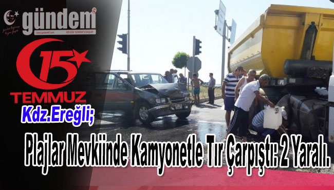 Plajlar Mevkiinde Kamyonetle Tır Çarpıştı: 2 Yaralı