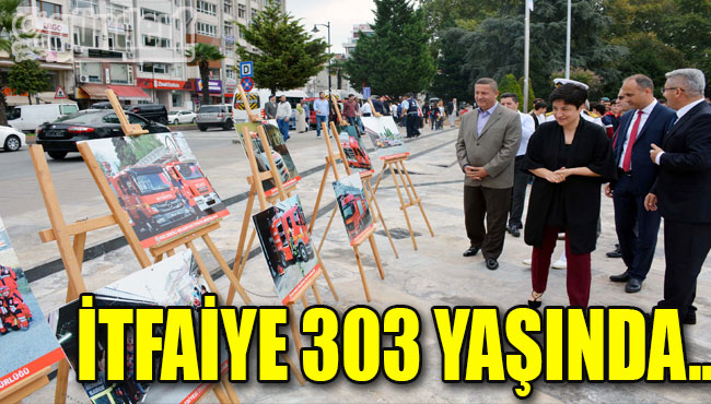 İTFAİYE 303 YAŞINDA..